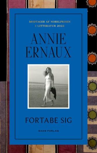 Annie Ernaux: Fortabe sig : roman